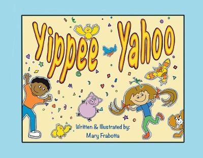 Yippee Yahoo - Mary Frabotta