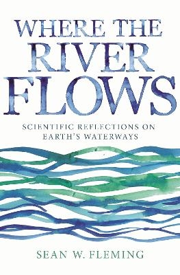 Where the River Flows - Sean W. Fleming