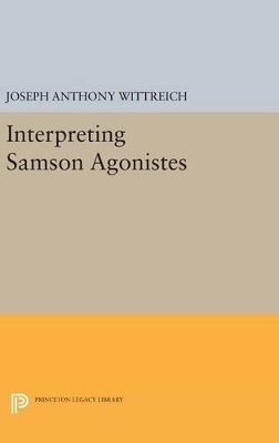 Interpreting SAMSON AGONISTES - Joseph Anthony Wittreich