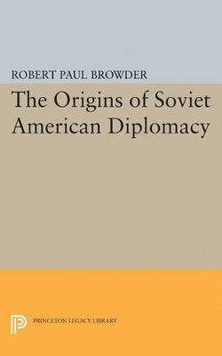 The Origins of Soviet American Diplomacy - Robert Paul Browder