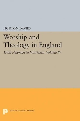 Worship and Theology in England, Volume IV - Horton Davies