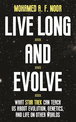 Live Long and Evolve - Mohamed A. F. Noor