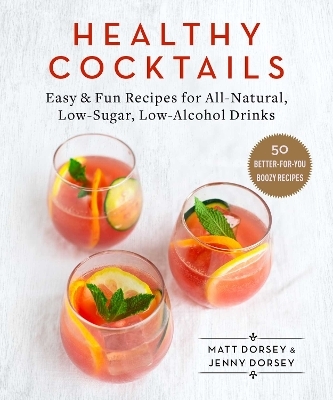Healthy Cocktails - Matt Dorsey, Jenny Dorsey