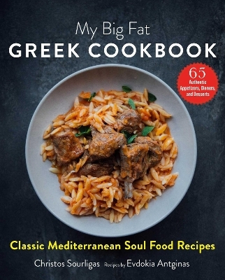 My Big Fat Greek Cookbook - Christos Sourligas, Evdokia Antginas