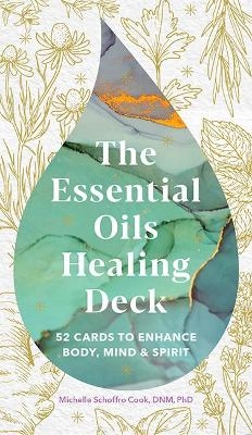 The Essential Oils Healing Deck - Michelle Schoffro Cook