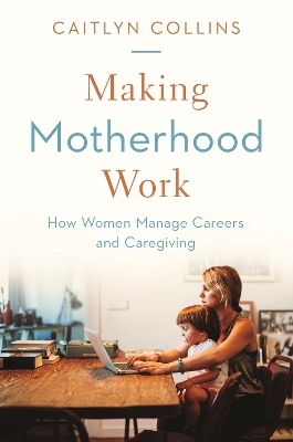 Making Motherhood Work - Caitlyn Collins