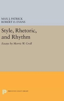 Style, Rhetoric, and Rhythm - Morris W. Croll