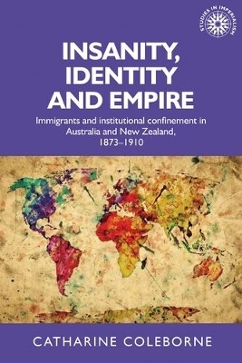 Insanity, Identity and Empire - Catharine Coleborne