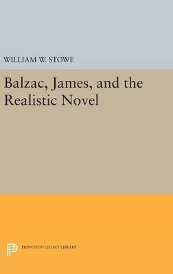Balzac, James, and the Realistic Novel - William W. Stowe