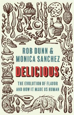 Delicious - Rob Dunn, Monica Sanchez