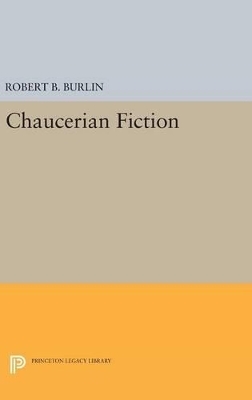Chaucerian Fiction - Robert B. Burlin