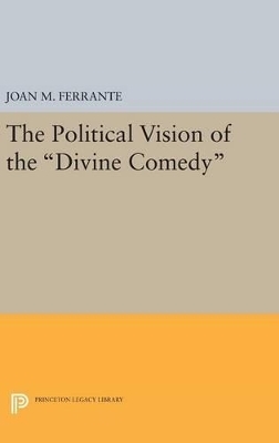 The Political Vision of the Divine Comedy - Joan M. Ferrante