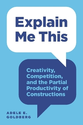 Explain Me This - Adele E. Goldberg