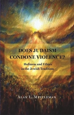 Does Judaism Condone Violence? - Alan L. Mittleman