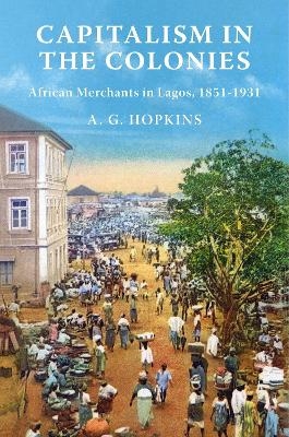 Capitalism in the Colonies - A. G. Hopkins