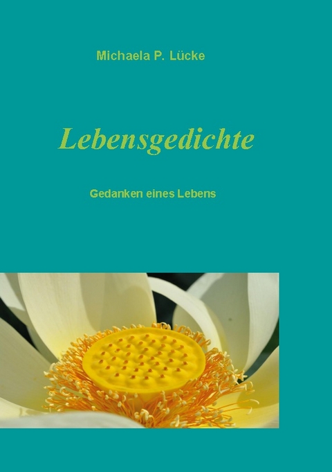 Lebensgedichte - Michaela P. Lücke