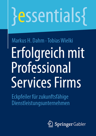 Erfolgreich mit Professional Services Firms - Markus H. Dahm; Tobias Wielki