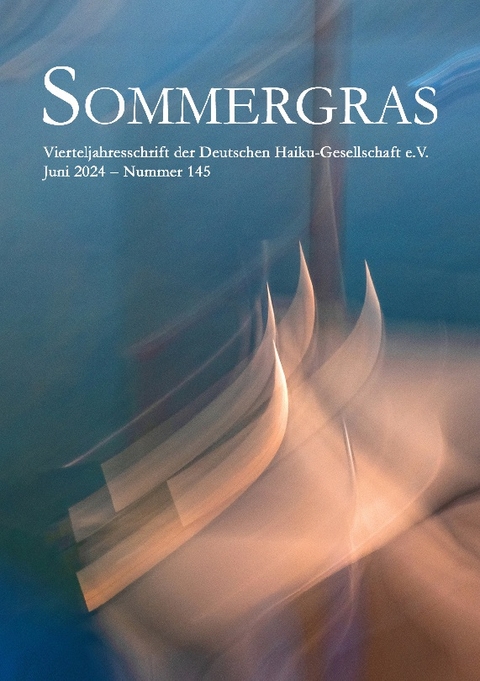 Sommergras 145 - Haiku-Gesellschaft e. V. Deutsche (Hrsg.)