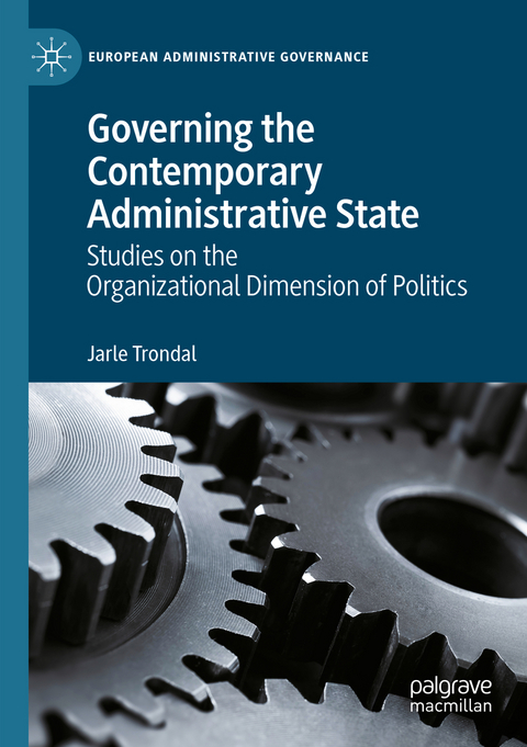 Governing the Contemporary Administrative State - Jarle Trondal