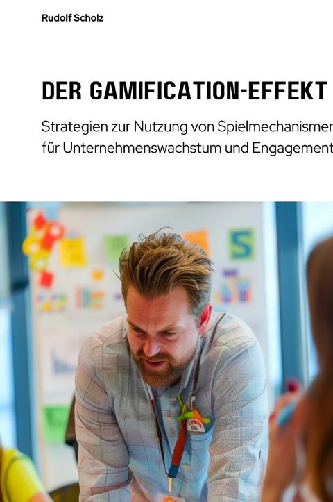 Der Gamification-Effekt - Rudolf Scholz