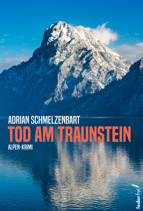 Tod am Traunstein - Adrian Schmelzenbart