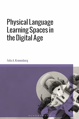 Physical Language Learning Spaces in the Digital Age - Felix A. Kronenberg