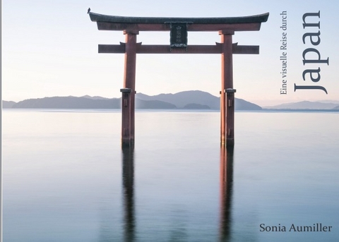 Eine visuelle Reise durch Japan - Sonia Aumiller