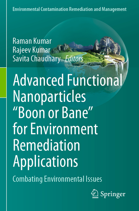 Advanced Functional Nanoparticles "Boon or Bane" for Environment Remediation Applications - 