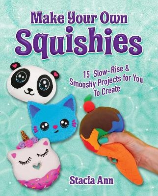 Make Your Own Squishies - Ann Stacia