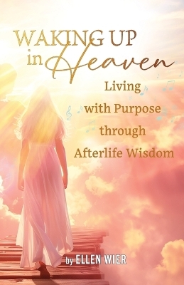 Waking Up in Heaven - Ellen Wier