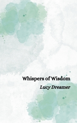 Whispers of Wisdom - Lucy Dreamer