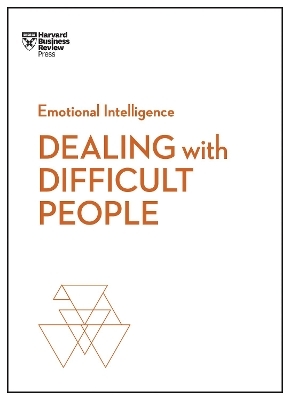 Dealing with Difficult People (HBR Emotional Intelligence Series) -  Harvard Business Review, Tony Schwartz, Mark Gerzon, Holly Weeks, Amy Gallo