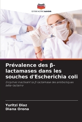 Pr�valence des β-lactamases dans les souches d'Escherichia coli - Yuritzi Diaz, Diana Orona