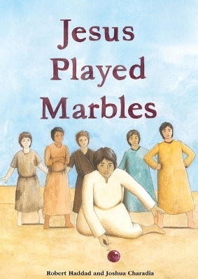 Jesus Played Marbles - Robert Haddad