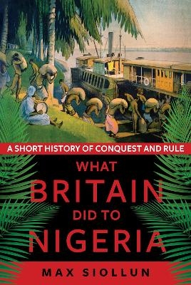 What Britain Did to Nigeria - Max Siollun