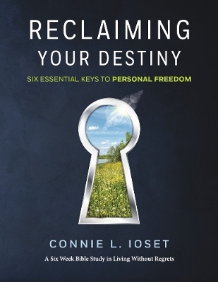 Reclaiming Your Destiny - Connie L. Ioset