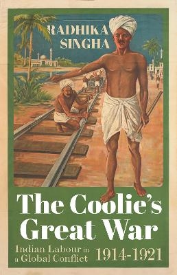 The Coolie's Great War - Radhika Singha