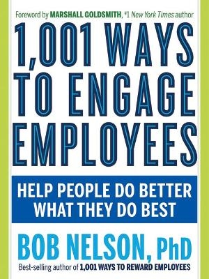1,001 Ways to Engage Employees - Bob Nelson