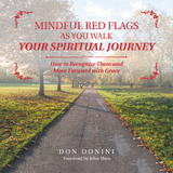 Mindful Red Flags as You Walk Your Spiritual Journey - Don Donini