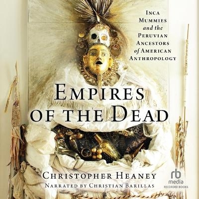 Empires of the Dead - Christopher Heaney