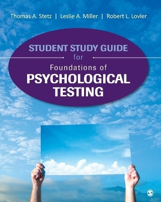 Student Study Guide for Foundations of Psychological Testing - Thomas A. Stetz, Leslie A. Miller, Robert L. Lovler