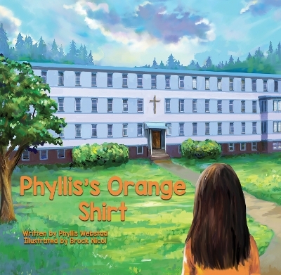 Phyllis's Orange Shirt - Phyllis Webstad