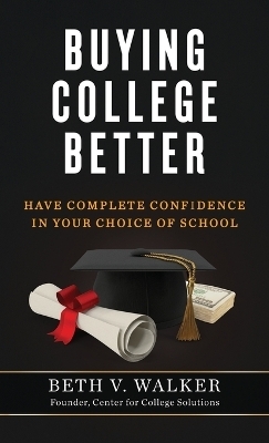 Buying College Better - Beth V Walker