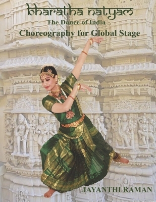 Bharatha Natyam: Choreography for Global Stage - Jayanthi Raman