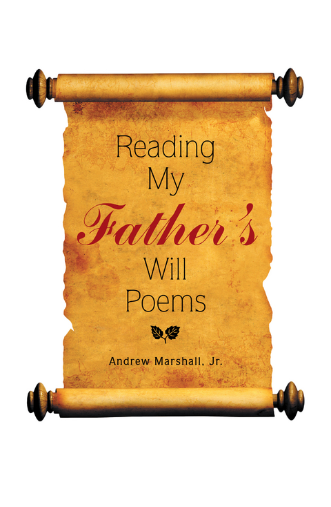 Reading My Father’S Will Poems - Andrew Marshall Jr.
