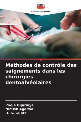 M�thodes de contr�le des saignements dans les chirurgies dentoalv�olaires - Pooja Bijarniya, Nimish Agarwal, D S Gupta