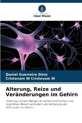 Alterung, Reize und Ver�nderungen im Gehirn - Daniel Guerreiro Diniz, Cristovam W Cristovam W