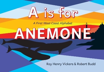 A Is for Anemone - Roy Henry Vickers, Robert Budd