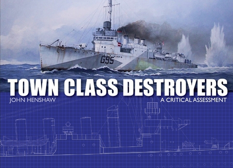 Town Class Destroyers -  John Henshaw