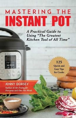 Mastering the Instant Pot - Jenny Dorsey